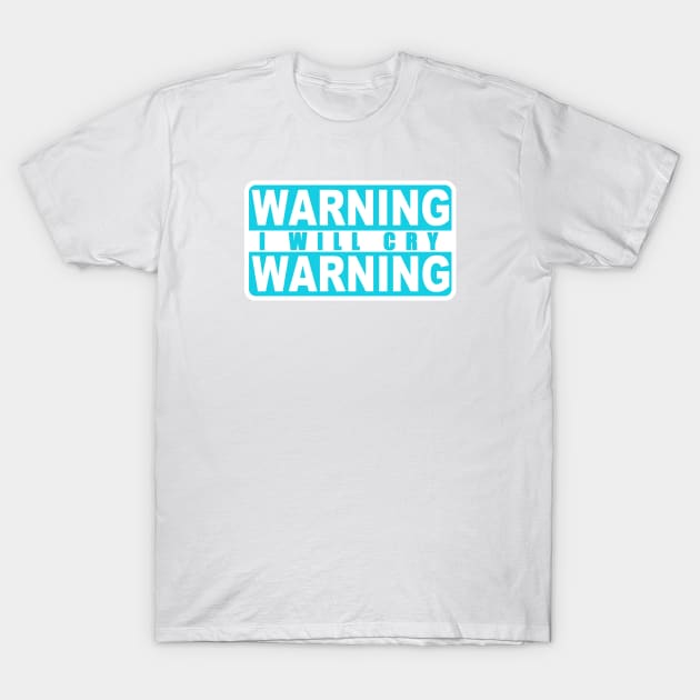 Warning, i will cry T-Shirt by TheSamDS